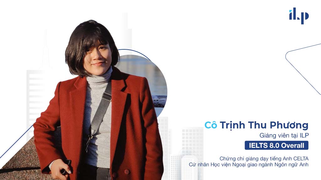 Cô Trịnh Thu Phương – Giảng viên tại ILP