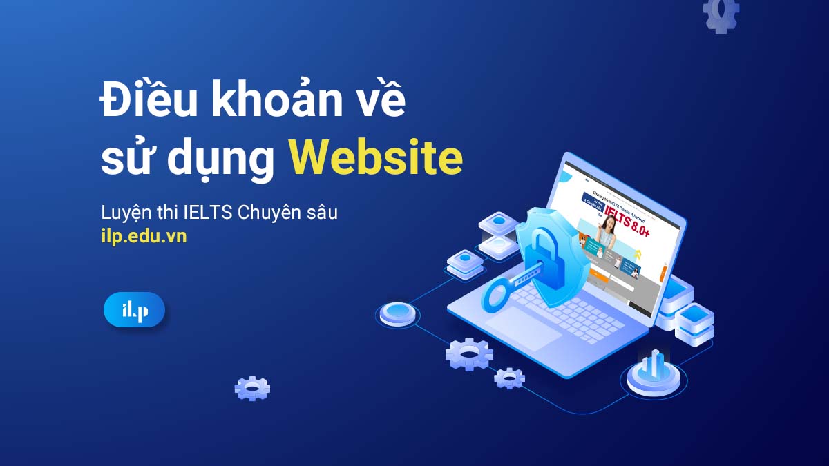 ĐIỀU KHOẢN SỬ DỤNG WEBSITE ilp.edu.vn