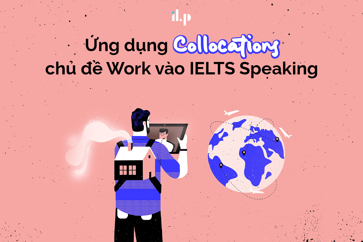 ứng dụng collocations chủ đề work ilp