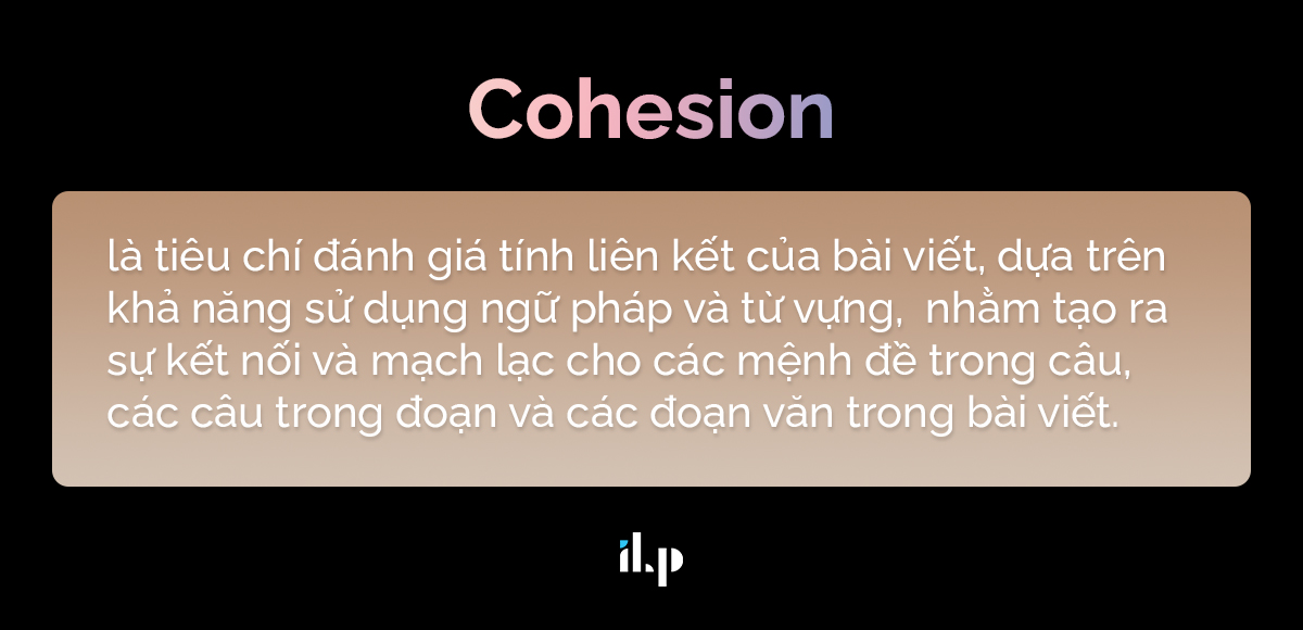tiêu chí coherence & cohesion - định nghĩa cohesion ilp