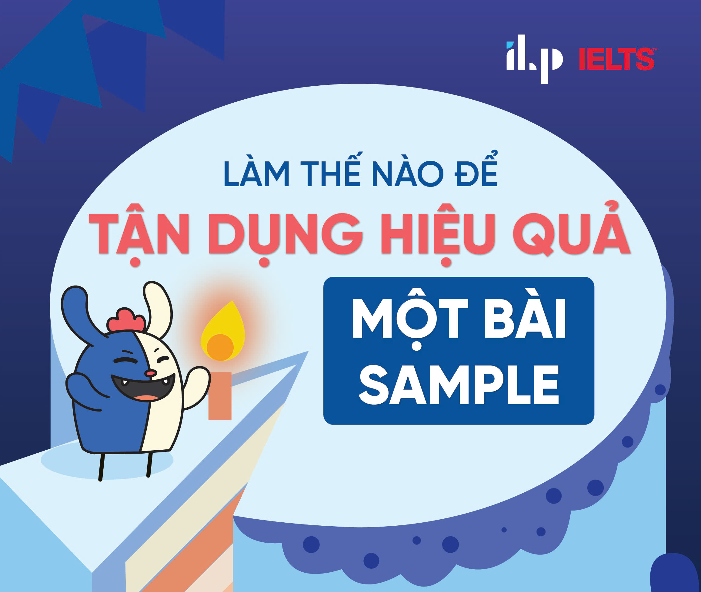 LÀM THẾ NÀO ĐỂ TẬN DỤNG HIỆU QUẢ MỘT BÀI WRITING SAMPLE?