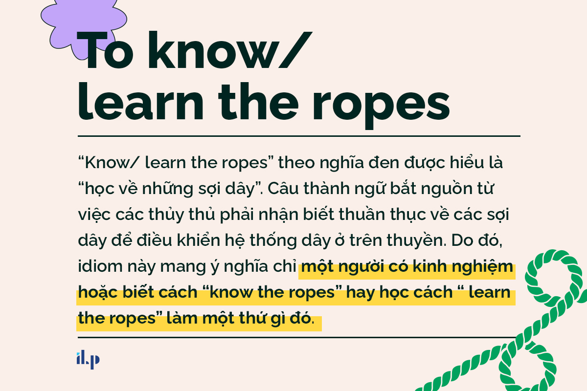 learn the ropes - idioms về knowledge 1
