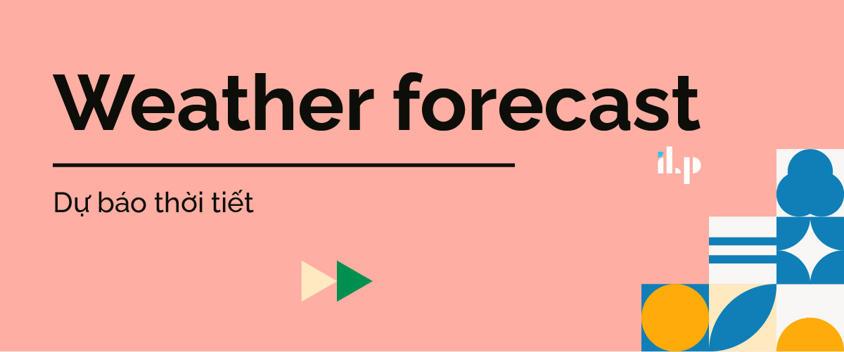 weather forecast - collocations chủ đề thời tiết 1
