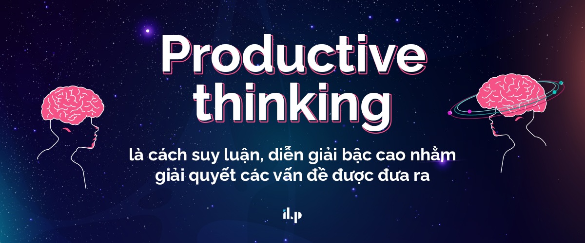 Productive thinking là gì? 1