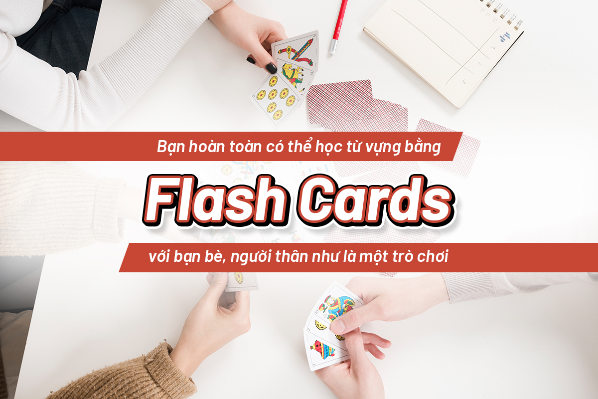 học từ vựng bằng flashcards với bạn bè, người thân như là một trò chơi ilp