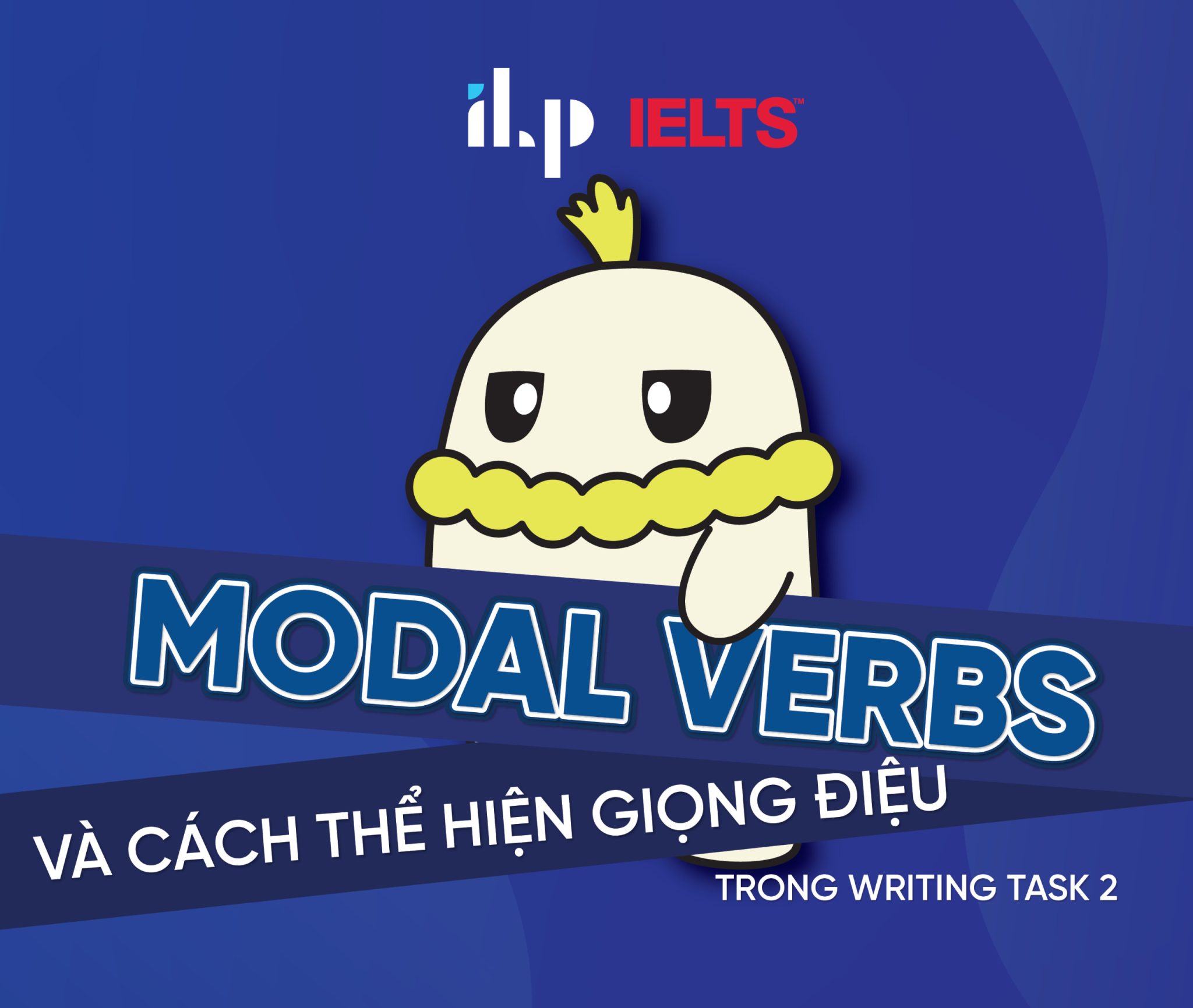 Modal verbs và cách thể hiện giọng điệu trong Writing Task 2