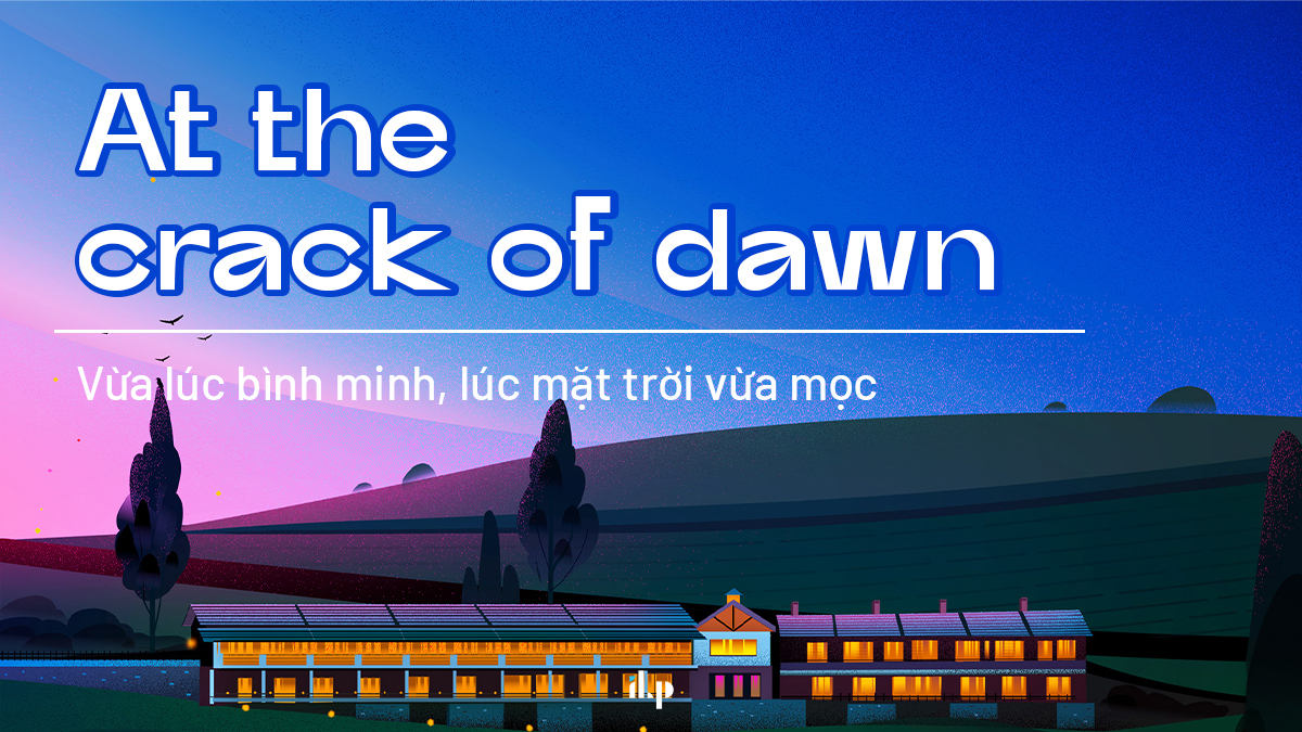 chủ đề travelling speaking part 2 - at the crack of dawn