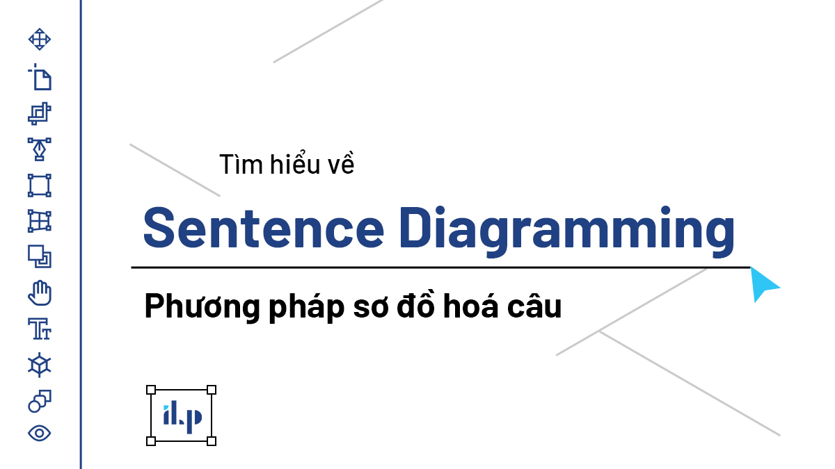 Tìm hiểu về Sentence Diagramming - phương pháp sơ đồ hoá câu