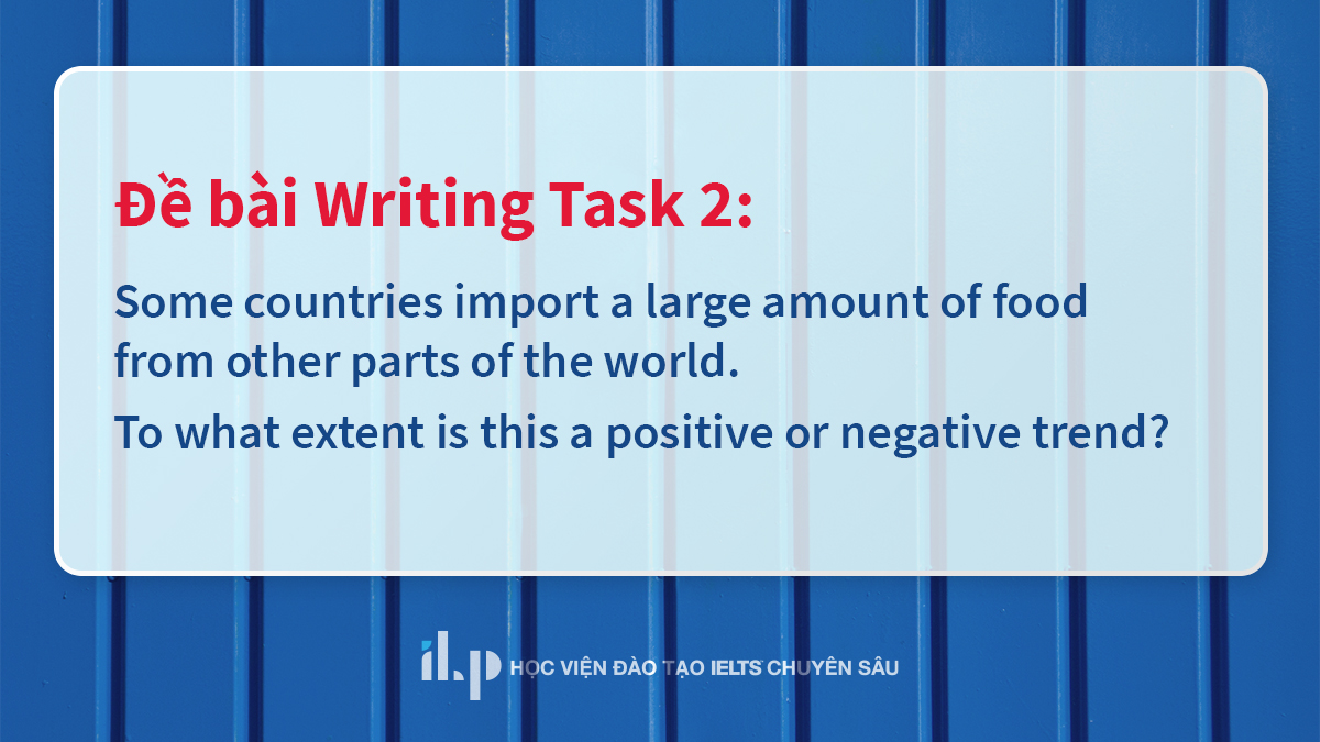 đề bài writing task 2 - từ vựng chủ đề food imports