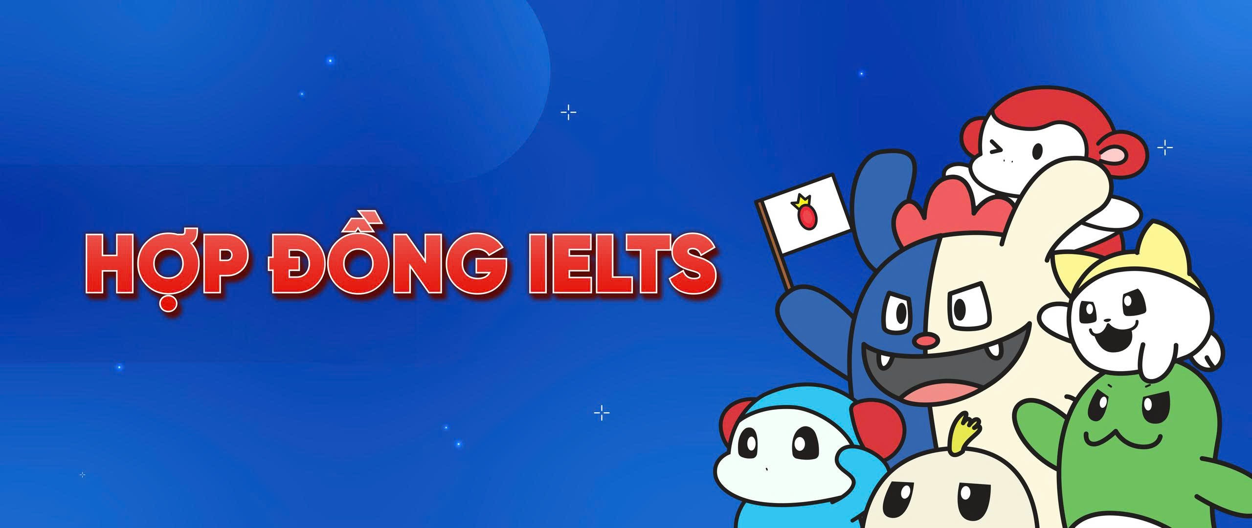 HỢP ĐỒNG IELTS – DỊCH VỤ IELTS